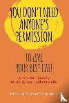 Scoates-Nixon, Donna - You Don't Need Anyone's Permission to Live Your Best Life!