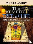 Ashby, Muata - The Kemetic Tree of Life Ancient Egyptian Metaphysics and Cosmology for Higher Consciousness