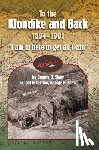 Shaw, George G. - To the Klondike and Back (1894-1901): "I am in here to get all I can"