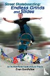 Evan Goodfellow, Doug Werner - Street Skateboarding: Endless Grinds and Slides
