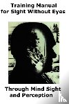 Hopkins, Lloyd F - Training Manual for Sight Without Eyes - Through Mind Sight and Perception