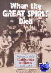 Secrest, William B - When the Great Spirit Died: The Destruction of the California Indians 1850-1860 - The Destruction of the California Indians, 1850-1860