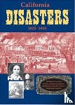Secrest, William B - California Disasters 1800-1900: Firsthand Accounts of Fires, Shipwrecks, Floods, Earthquakes, and Other Historic California Tragedies - Firsthand Accounts of Fires, Shipwrecks, Floods, Epicemics, Earthquakes and Other California Tragedies