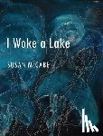 McCabe, Susan - I Woke a Lake