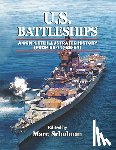 Schulman, Marc - U.S. Battleships: A Complete Illustrated History [From BB-1-BB-64]