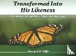 Tiffe, Armand - Transformed Into His Likeness: A Handbook for Putting Off Sin and Putting on Righteousness
