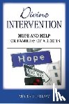 Shaw, Mark E. - Divine Intervention: Hope and Help for Families of Addicts