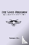 Flowers, Stephen E. - The Good Religion