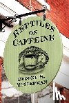 Musterman, Brooke - Reptiles on Caffeine