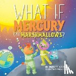 Whitlow, Jarrett - What if Mercury had Marshmallows?