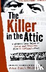 Bellamy, John - The Killer in the Attic: And More Tales of Crime and Disaster from Cleveland's Past