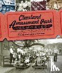 Francis, David - Cleveland Amusement Park Memories: A Nostalgic Look Back at Euclid Beach Park, Puritas Springs Park, Geauga Lake Park, and Other Classic Parks
