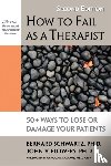 Schwartz, Bernard, Flowers, John V. - How to Fail as a Therapist, 2nd Edition