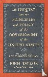 Taylor, Lecturer in Classics John (Education Walsall UK) - An Inquiry Into the Principles and Policy of the Government of the United States