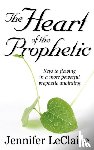 LeClaire, Jennifer - The Heart of the Prophetic