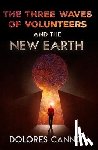 Cannon, Dolores (Dolores Cannon) - Three Waves of Volunteers and the New Earth