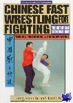 Liang, Shou-Yu, Ngo, Tai - Chinese Fast Wrestling - The Art of San Shou Kuai Jiao Throws, Takedowns, & Ground-Fighting