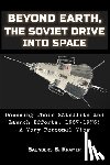 Kramer Senior, Saunders - Beyond Earth, The Soviet Drive into Space: Decoding Their Satellite and Launch Efforts, 1957-1975: A Very Personal View