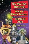 Hedges, Keith - The 'Way-Out Wonderful World of Horror, Fantasy and Sci-Fi Trivia