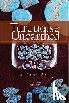 Lowry, Joe Dan - Turquoise Unearthed: An Illustrated Guide
