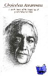 Krishnamurti, J. (J. Krishnamurti) - Choiceless Awareness