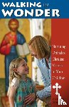 White, Elizabeth - Walking in Wonder: Nurturing Orthodox Christian Virtues in Your Children