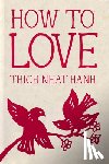 Nhat Hanh, Thich - How to Love: Hardcover Gift Edition