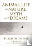 Elizabeth Caspari - Animal Life in Nature, Myth and Dreams