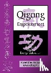 Wu, Wen-Ching - Qigong Empowerment: A Guide to Medical, Taoist, Buddhist and Wushu Energy Cultivation