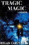 Caruthers, Regan - Tragic Magic