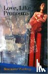 Waldrop, Rosmarie - Love, Like Pronouns