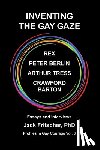 Fritscher, Jack J. - Inventing the Gay Gaze