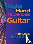 Arnold, Bruce E. - Right Hand Technique for Guitar