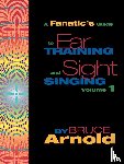 Arnold, Bruce - A Fanatic's Guide to Ear Training and Sight Singing