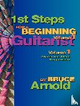 Arnold, Bruce E. - 1st Steps for a Beginning Guitarist