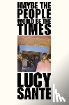 Sante, Lucy - Maybe The People Would Be The Times