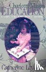 Levison, Catherine - A Charlotte Mason Education: A Home Schooling How-To Manual