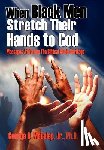 McCalep, George O. - When Black Men Stretch Their Hands to God: Messages Affirming the Biblical Black Heritage