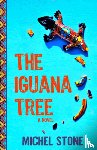 Stone, Michel - The Iguana Tree