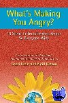 Klein, Shari, Gibson, Neill - What's Making You Angry? - 10 Steps to Transforming Anger So Everyone Wins