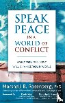 Rosenberg, Marshall B. - Speak Peace in a World of Conflict