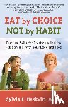 Haskvitz, Sylvia - Eat by Choice, Not by Habit