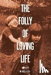 Drake, Monica - The Folly of Loving Life