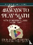 Gaskins, Denise - 49 More Ways To Play Math