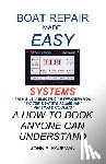 Kaufman, John P. - Boat Repair Made Easy: Systems