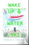 Robinson, Kimberley - Wake Up and Water Ski