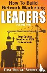 Schreiter, Tom Big Al - How To Build Network Marketing Leaders Volume One