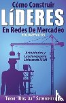 Schreiter, Tom Big Al - Como Construir Lideres En Redes De Mercadeo Volumen Dos