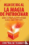 Schreiter, Tom Big Al - MLM de Big Al la Magia de Patrocinar