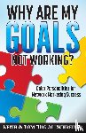 Schreiter, Keith, Schreiter, Tom - Why Are My Goals Not Working?